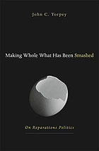 Making whole what has been smashed : on reparation politics