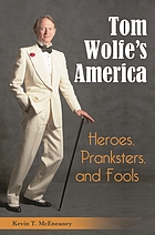Tom Wolfe's America : heroes, pranksters, and fools