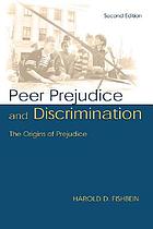 Peer prejudice and discrimination : the origins of prejudice