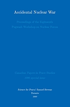 Accidental nuclear war : proceedings of the eighteenth Pugwash Workshop on Nuclear Forces