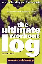 The ultimate workout log : an exercise diary and fitness guide