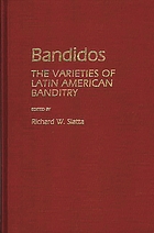 Bandidos : the varieties of Latin American banditry