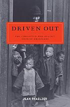 Driven out : the forgotten war against Chinese Americans