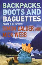 Backpacks, boots and baguettes : a walk in the Pyrenees