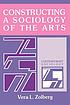 Constructing a sociology of the arts 著者：  Vera L Zolberg 