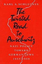 The twisted road to Auschwitz : Nazi policy toward German Jews, 1933-1939