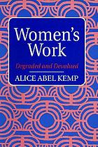 Women's work : degraded and devalued