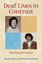 Deaf lives in contrast : two women's stories by Mary V Rivers