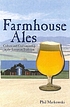 Farmhouse ales : culture and craftsmanship in... de Phil Markowski
