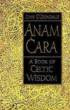 Anam cara : a book of Celtic wisdom