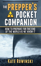 The prepper's pocket companion : how to prepare for the end of the world as we know it