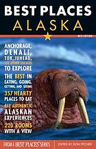 Best places. Alaska : the locals' guide to the best lodgings, outdoor adventure, sights, shopping, and restaurants
