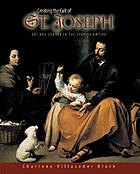 Creating the cult of St. Joseph : art and gender in the Spanish empire