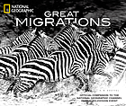 Great migrations : official companion to the National Geographic channel global television event