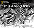 Great migrations : official companion to the National Geographic channel global television event