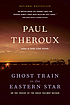 Ghost train to the Eastern star : on the tracks... 著者： Paul Theroux