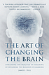 The art of changing the brain : enriching teaching... de  James E Zull 