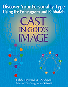 Cast in God's image : discover your personality type using the enneagram and kabbalah