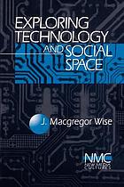 Exploring technology and social space