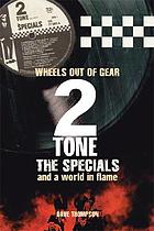 Wheels out of gear : 2 Tone, The Specials and a world in flame