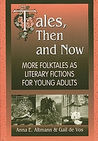 Tales, then and now : more folktales as literary fictions for young adults