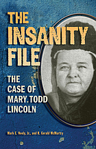 The insanity file : the case of Mary Todd Lincoln