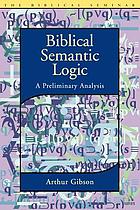 Biblical semantic logic : a preliminary analysis
