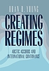 Creating Regimes : Arctic Accords and International... by Oran R Young