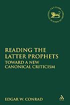 Reading the latter prophets : toward a new canonical criticism