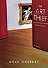 The art thief by Noah Charney