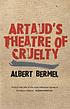 Artaud's theatre of cruelty / monograph. by Albert Bermel