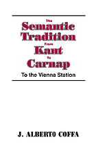 The semantic tradition from Kant to Carnap : to the Vienna station