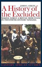 A history of the excluded : making family a refuge from state in twentieth-century Tanzania