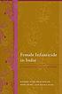Female infanticide in India : a feminist cultural... by Rashmi Dube Bhatnagar