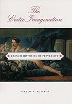 The erotic imagination : french histories of perversity