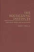 The socializing instincts : individual, family... von Andrew L Cherry