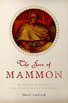 The face of mammon : the matter of money in English Renaissance literature