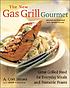 The new gas grill gourmet : great grilled food... 著者：  A  Cort Sinnes 