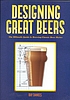 Designing great beers : the ultimate guide to... by Ray Daniels