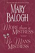 More than a mistress ; and, No man's mistress 著者： Mary Balogh