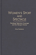Women's sport and spectacle : gendered television coverage and the Olympic games