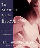The search for the beloved : journeys in mythology and sacred psychology