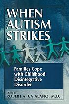 When autism strikes : families cope with childhood disintegrative disorder