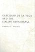 Garcilaso de la Vega and the Italian Renaissance de Daniel L Heiple