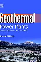 Geothermal power plants : principles, applications and case studies