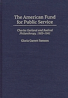 The American Fund for Public Service : Charles Garland and radical philanthropy, 1922-1941