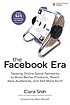 The Facebook era : tapping online social networks... by  Clara Chung-wai Shih 