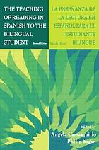 The teaching of reading in Spanish to the bilingual student = La enseñanza de la lectura en español para el estudiante bilingüe