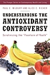 Understanding the antioxidant controversy : scrutinizing... de Paul E Milbury