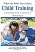 What the Bible says about--child training de J  Richard Fugate